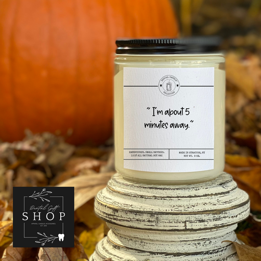 " I'm about 5 minutes away." 2025 Dental Candle®